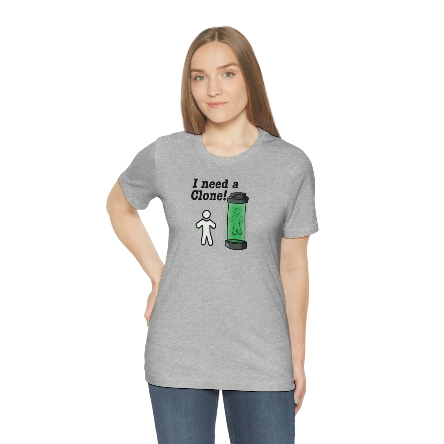 I Need a Clone!  Shirt