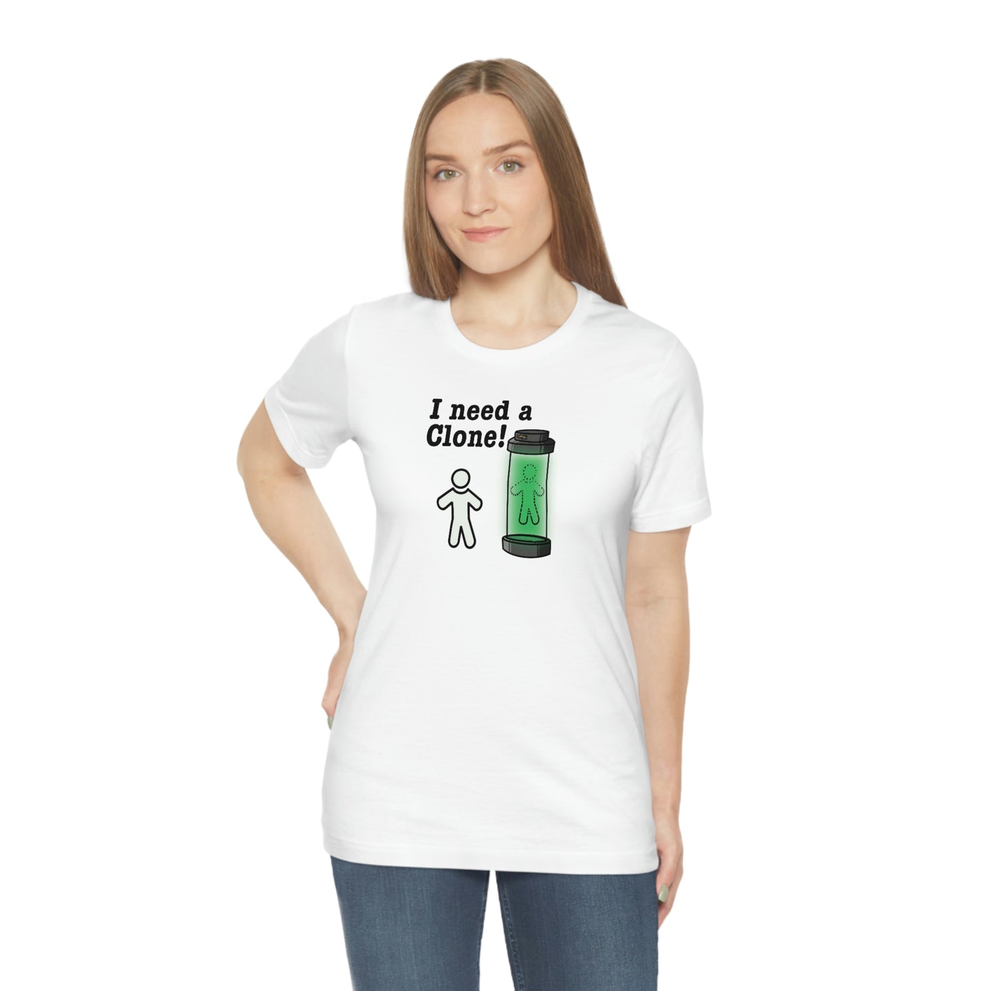 I Need a Clone!  Shirt