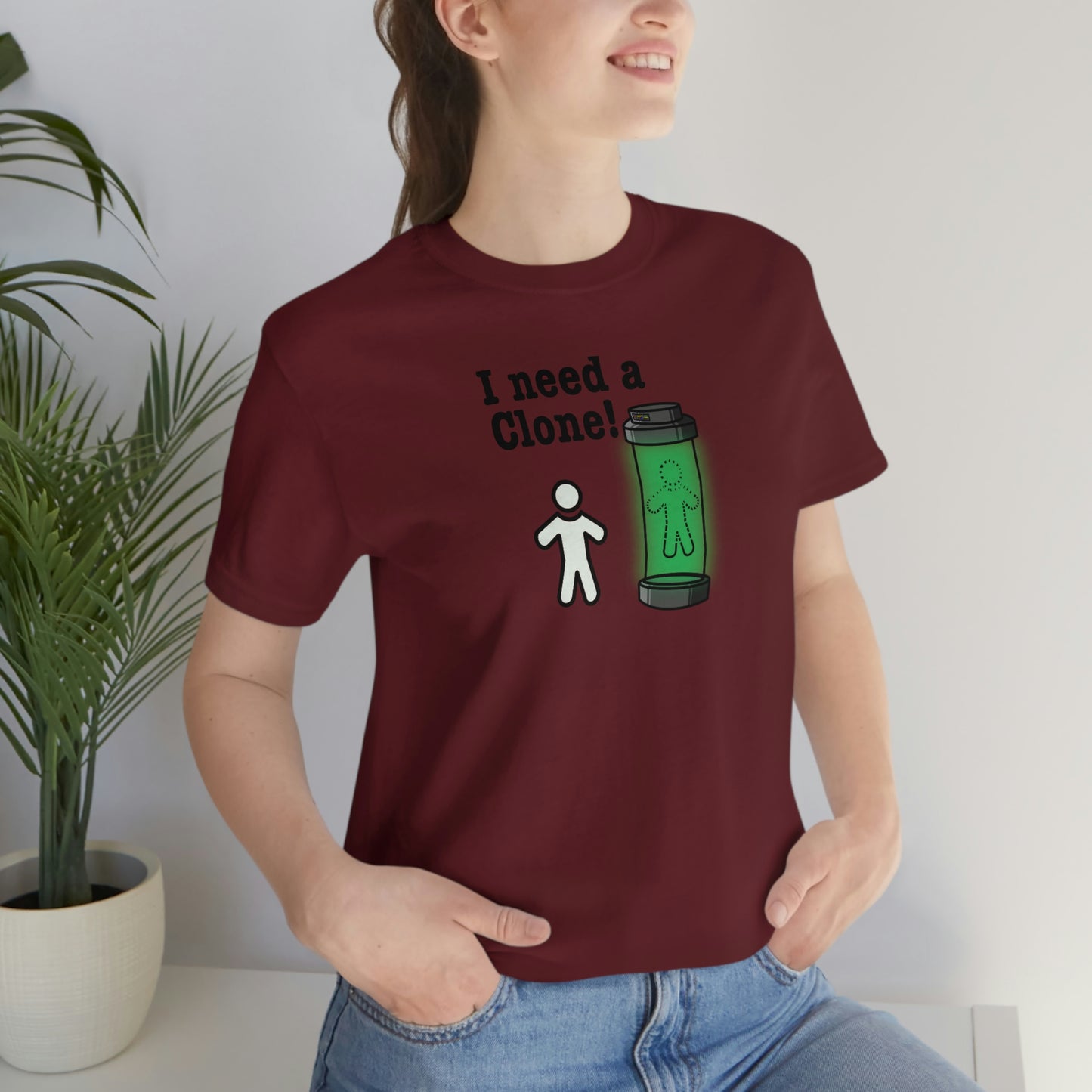 I Need a Clone!  Shirt