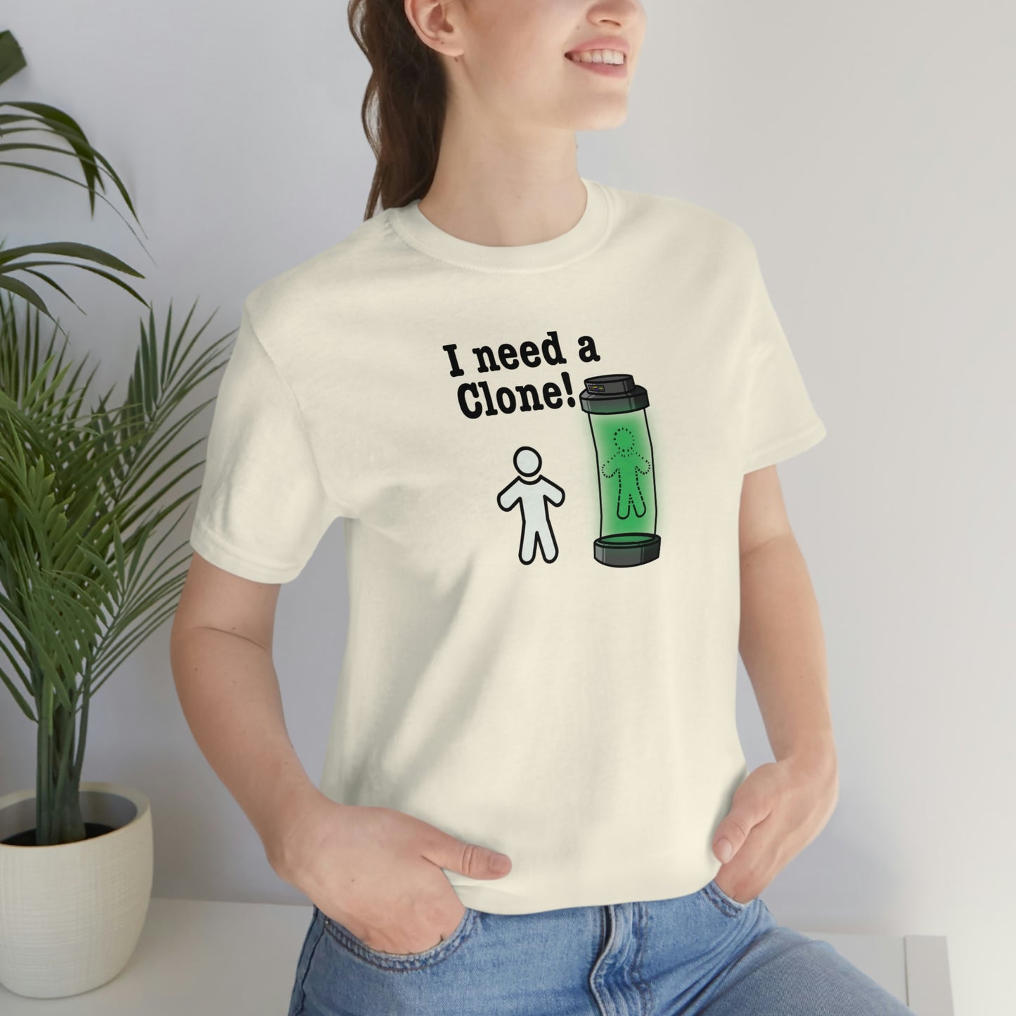 I Need a Clone!  Shirt