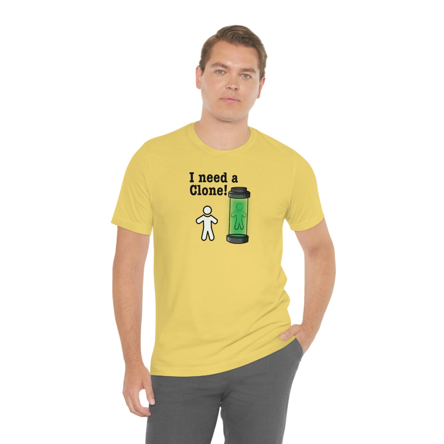 I Need a Clone!  Shirt