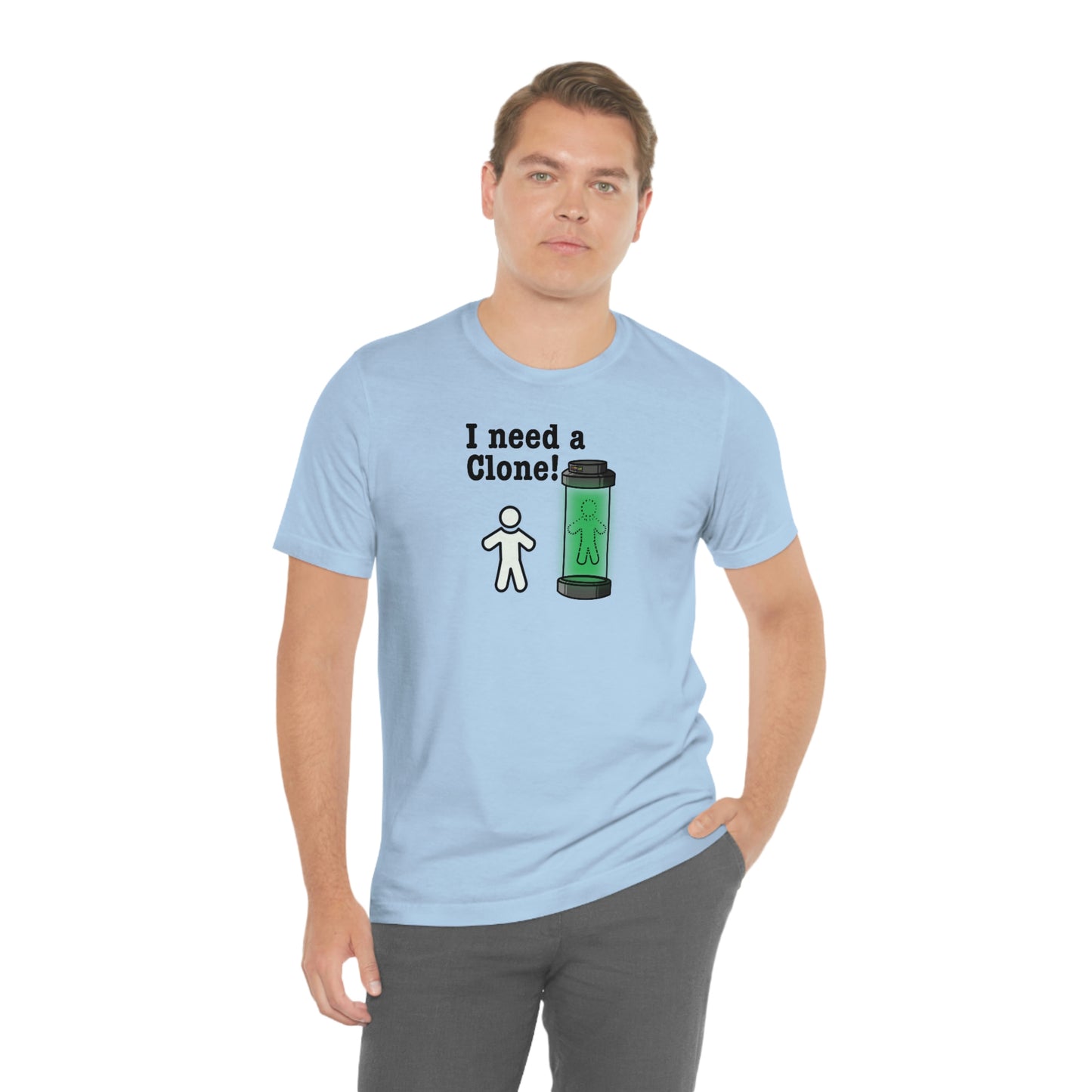 I Need a Clone!  Shirt