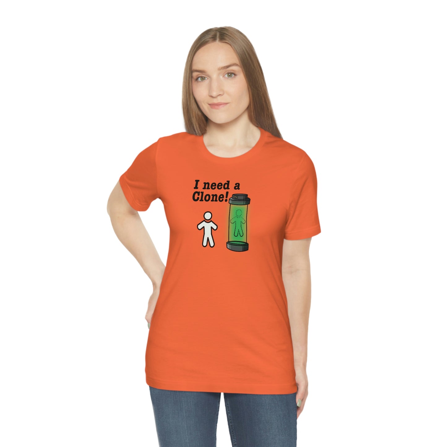 I Need a Clone!  Shirt