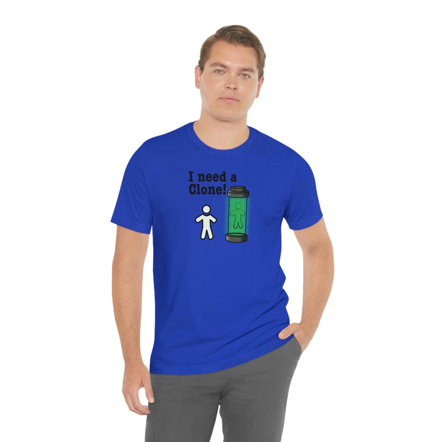 I Need a Clone!  Shirt