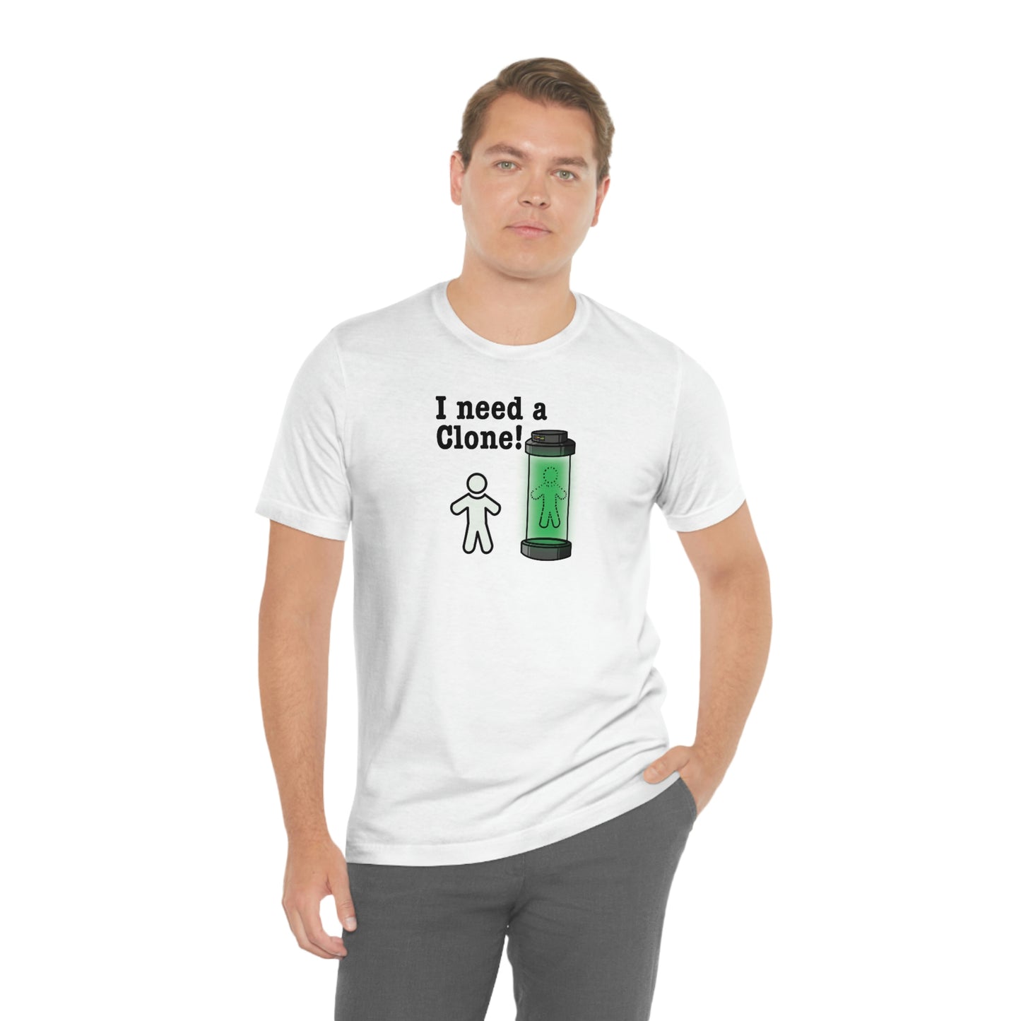 I Need a Clone!  Shirt