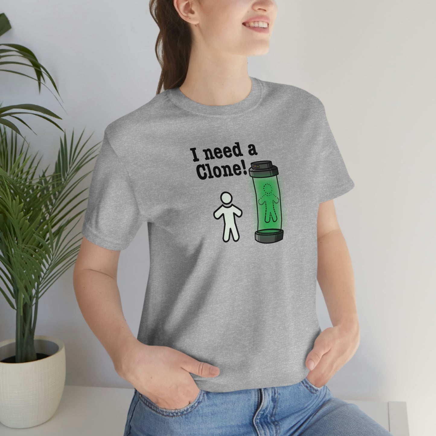 I Need a Clone!  Shirt