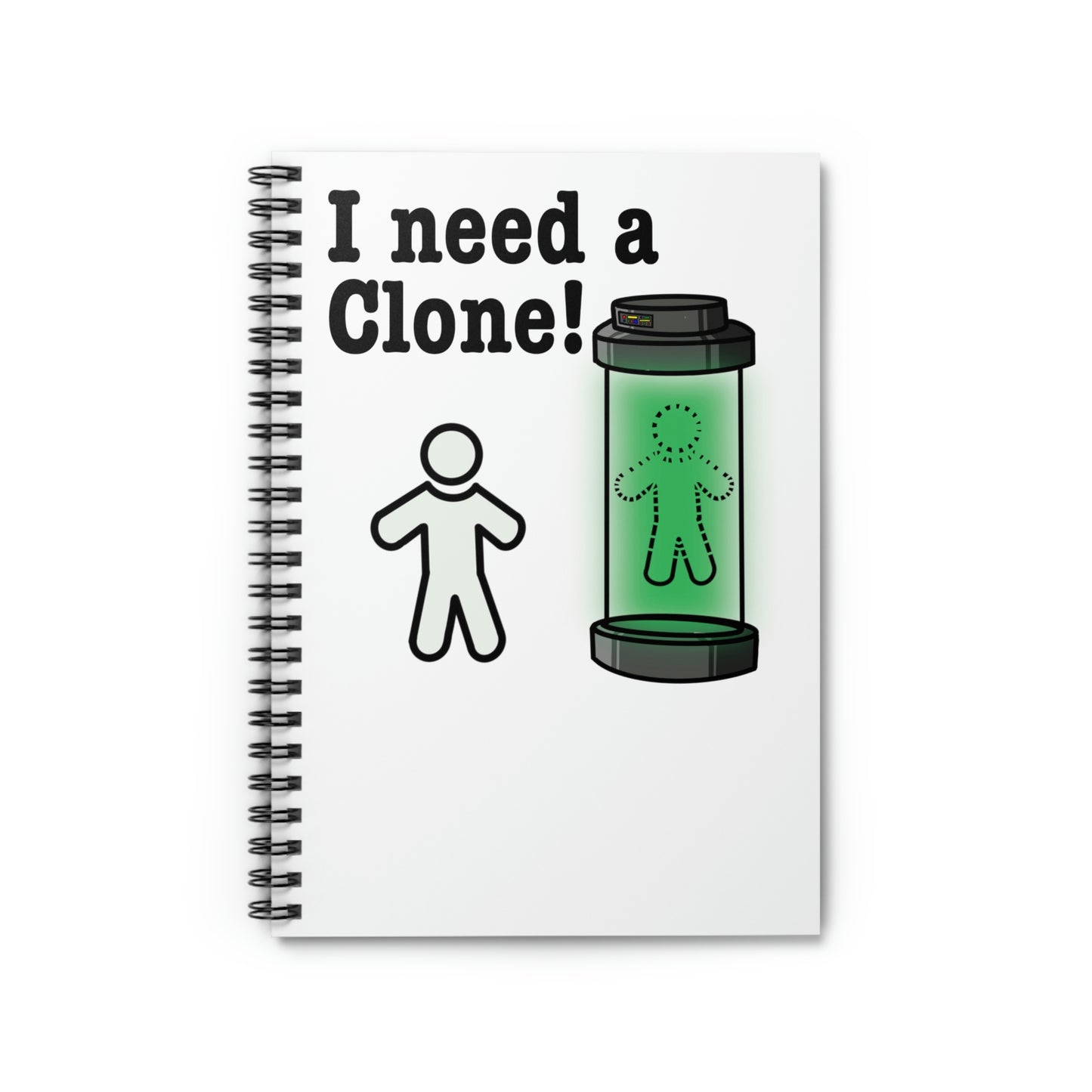 I Need a Clone! Spiral Notebook - Ruled Line