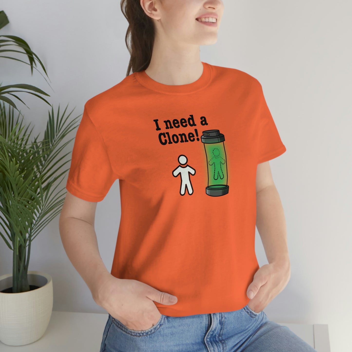 I Need a Clone!  Shirt