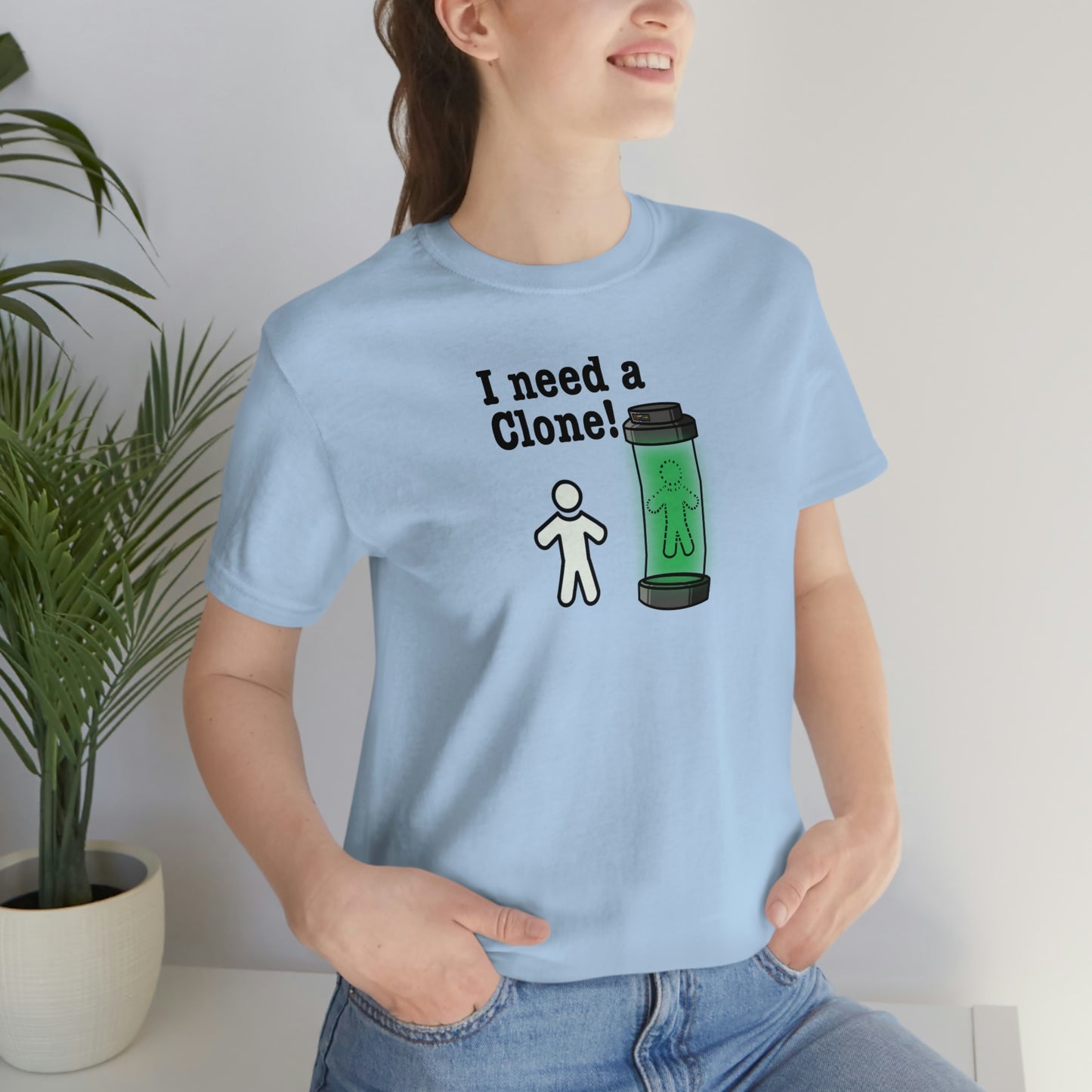 I Need a Clone!  Shirt