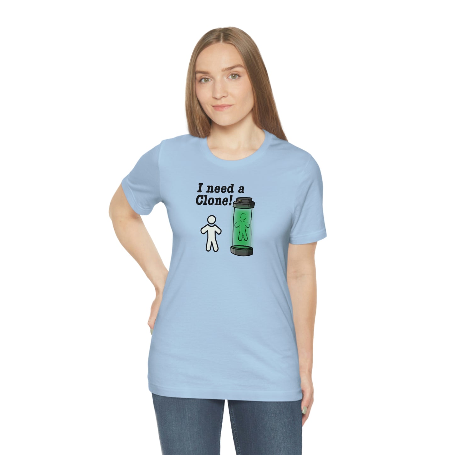 I Need a Clone!  Shirt