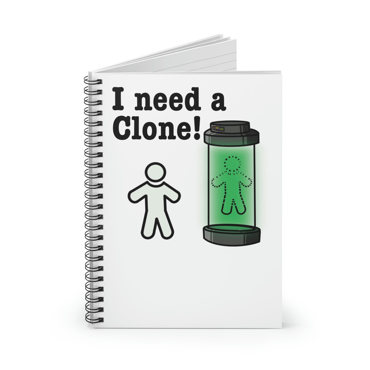 I Need a Clone! Spiral Notebook - Ruled Line