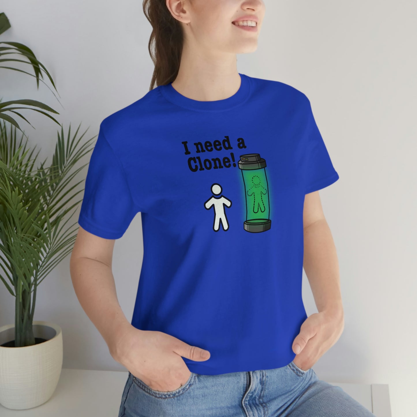 I Need a Clone!  Shirt